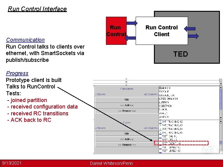 Run Control Interface Communication Run Control talks to clients over ethernet, with Smart. Sockets