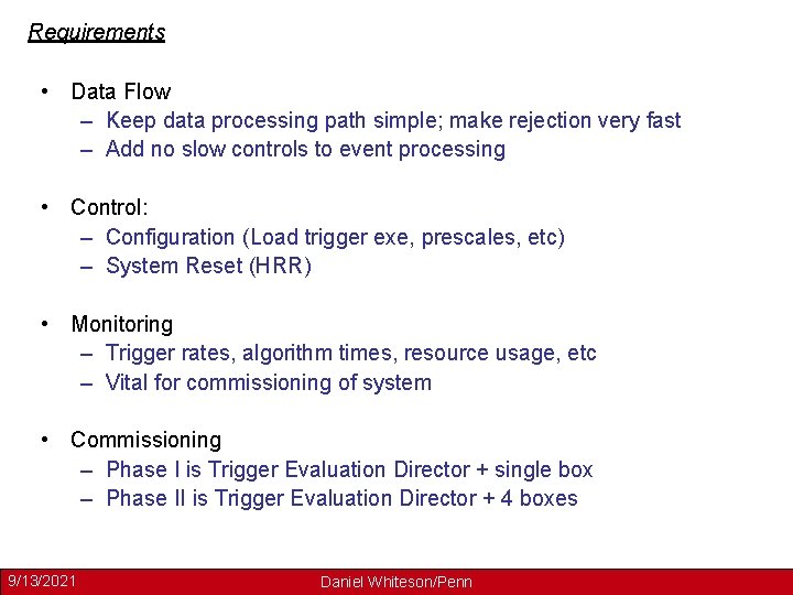 Requirements • Data Flow – Keep data processing path simple; make rejection very fast