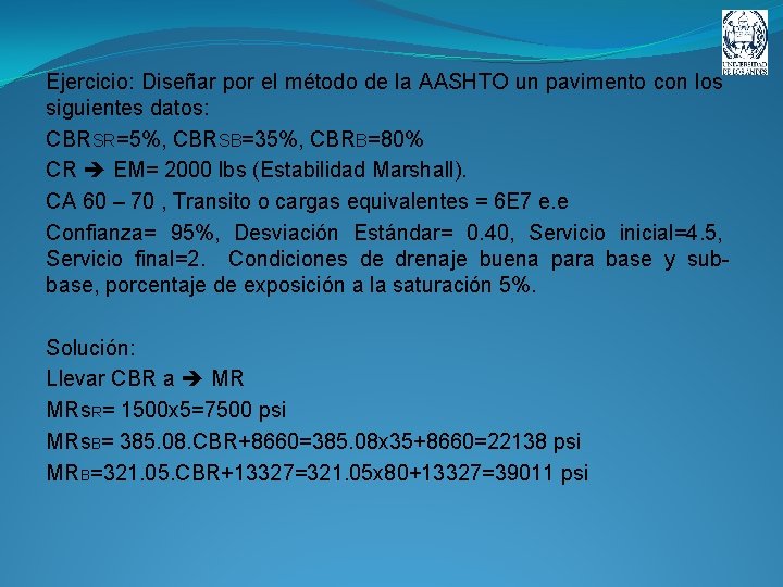 Ejercicio: Diseñar por el método de la AASHTO un pavimento con los siguientes datos: