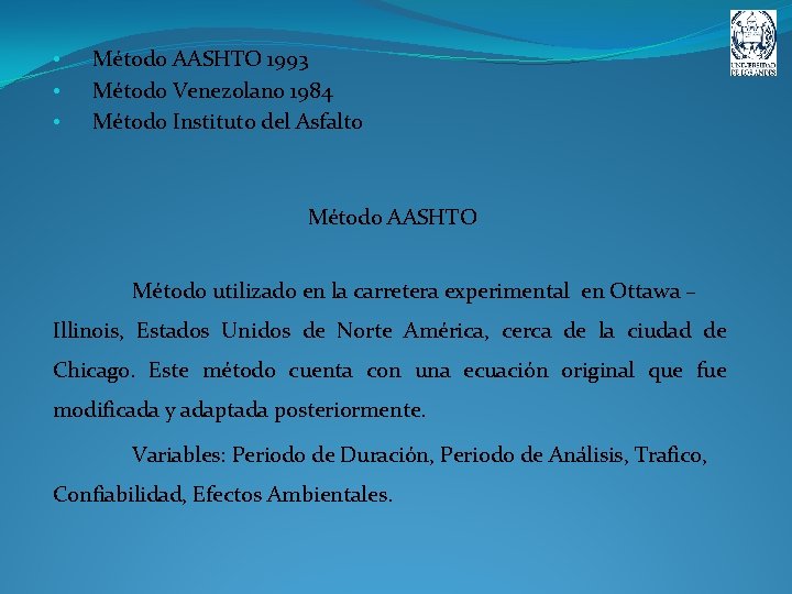  • • • Método AASHTO 1993 Método Venezolano 1984 Método Instituto del Asfalto