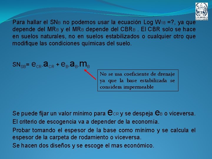 Para hallar el SNB no podemos usar la ecuación Log W 18 =? ,