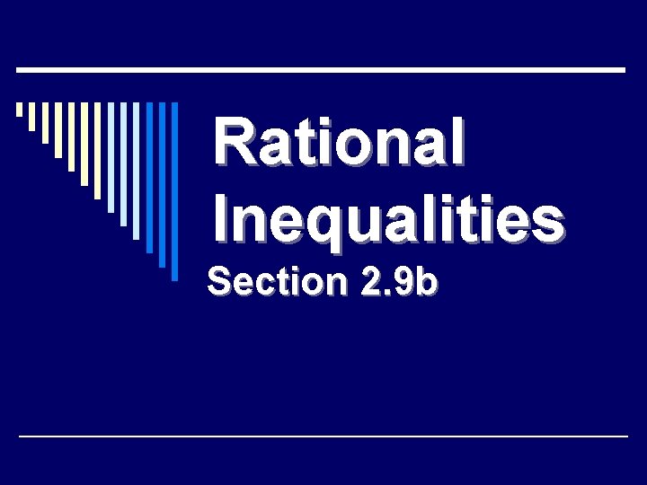 Rational Inequalities Section 2. 9 b 