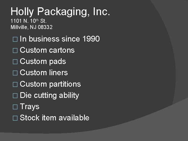 Holly Packaging, Inc. 1101 N. 10 th St. Millville, NJ 08332 � In business