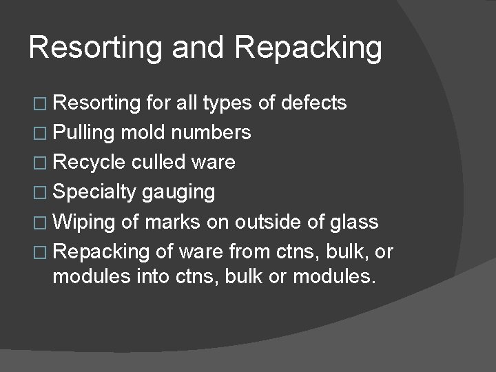 Resorting and Repacking � Resorting for all types of defects � Pulling mold numbers