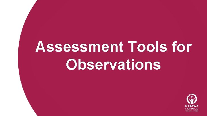 Assessment Tools for Observations 
