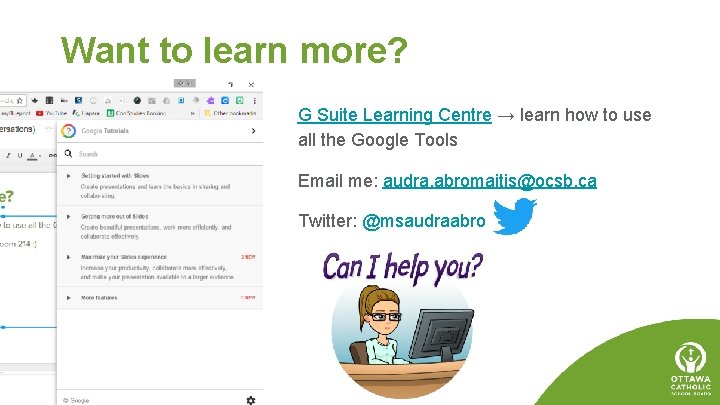 Want to learn more? G Suite Learning Centre → learn how to use all