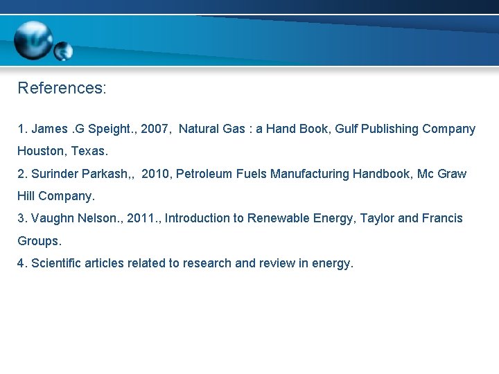 References: 1. James. G Speight. , 2007, Natural Gas : a Hand Book, Gulf