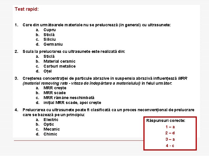 Test rapid: 1. Care din următoarele materiale nu se prelucrează (în general) cu ultrasunete: