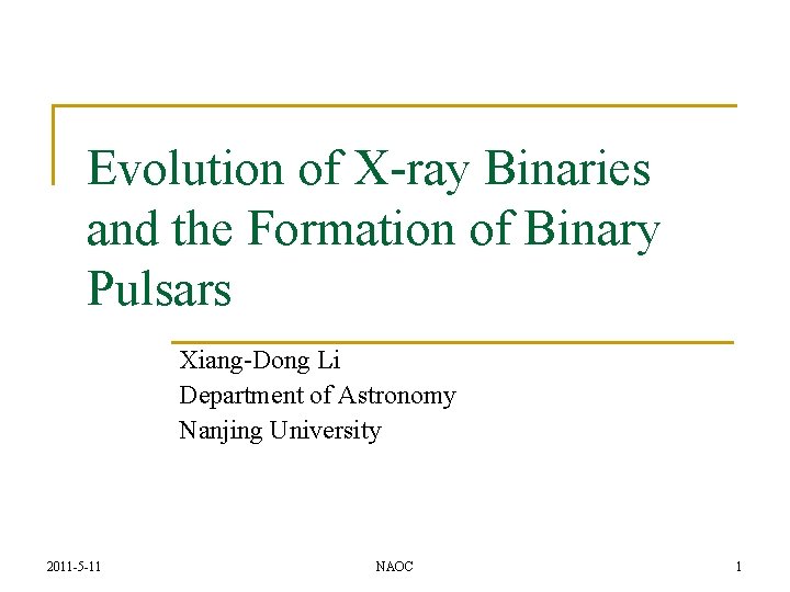 Evolution of X-ray Binaries and the Formation of Binary Pulsars Xiang-Dong Li Department of