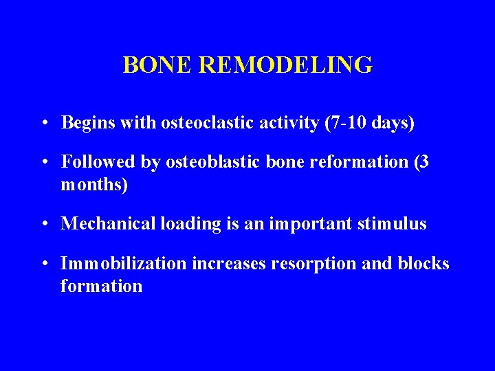 BONE REMODELING • Begins with osteoclastic activity (7 -10 days) • Followed by osteoblastic