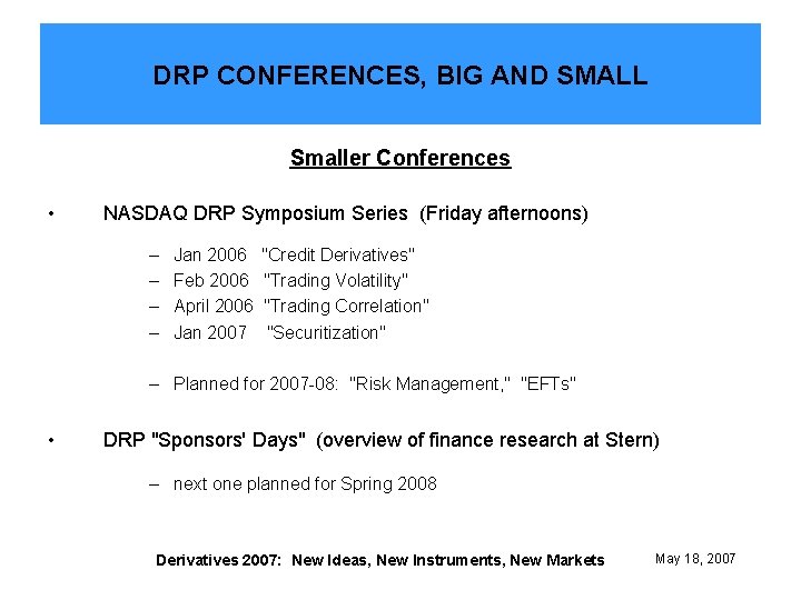 DRP CONFERENCES, BIG AND SMALL Smaller Conferences • NASDAQ DRP Symposium Series (Friday afternoons)