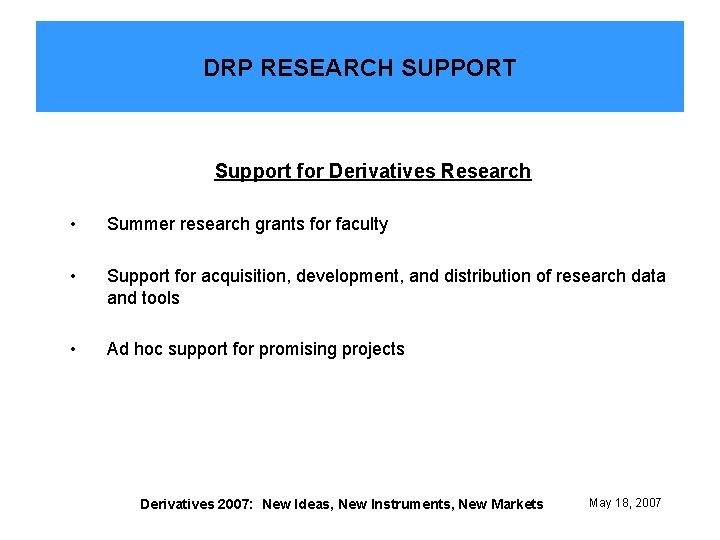 DRP RESEARCH SUPPORT Support for Derivatives Research • Summer research grants for faculty •