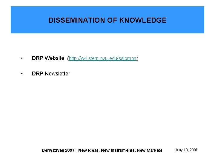DISSEMINATION OF KNOWLEDGE • DRP Website (http: //w 4. stern. nyu. edu/salomon) • DRP
