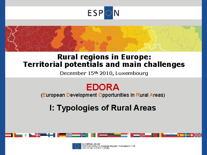 Rural regions in Europe: Territorial potentials and main challenges December 15 th 2010, Luxembourg