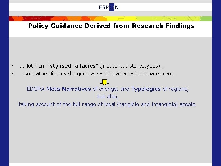Policy Guidance Derived from Research Findings • …Not from “stylised fallacies” (inaccurate stereotypes)… •