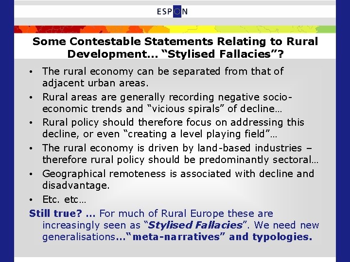 Some Contestable Statements Relating to Rural Development… “Stylised Fallacies”? • The rural economy can