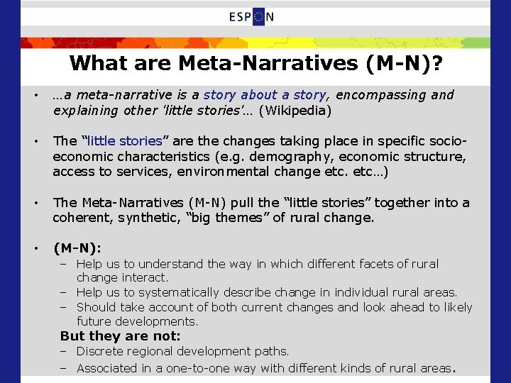 What are Meta-Narratives (M-N)? • …a meta-narrative is a story about a story, encompassing