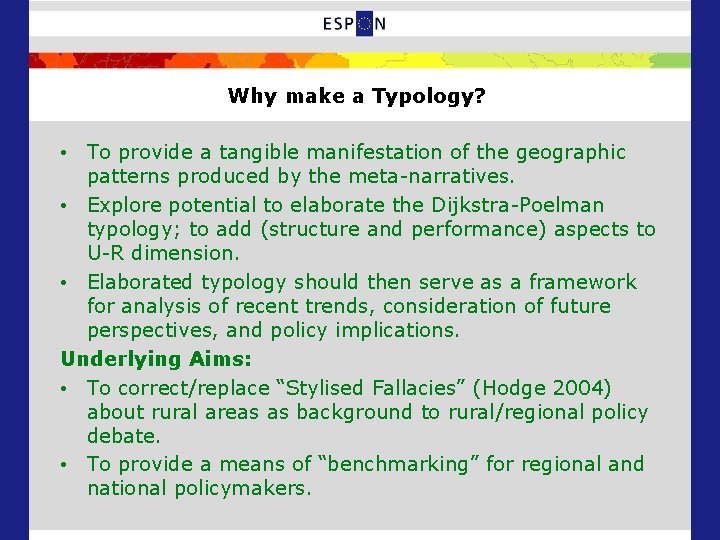 Why make a Typology? • To provide a tangible manifestation of the geographic patterns