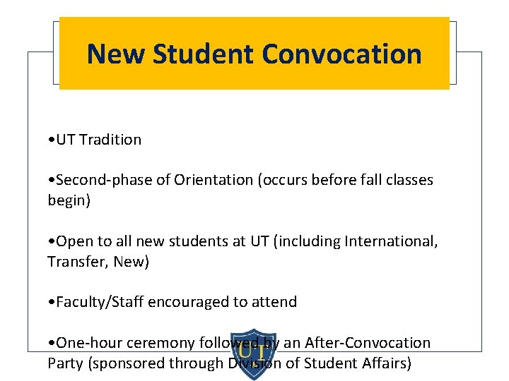 New Student Convocation • UT Tradition • Second-phase of Orientation (occurs before fall classes