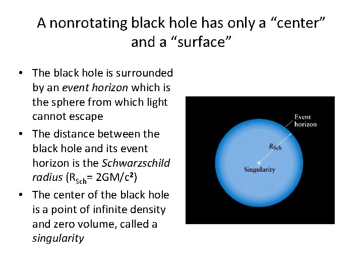 A nonrotating black hole has only a “center” and a “surface” • The black