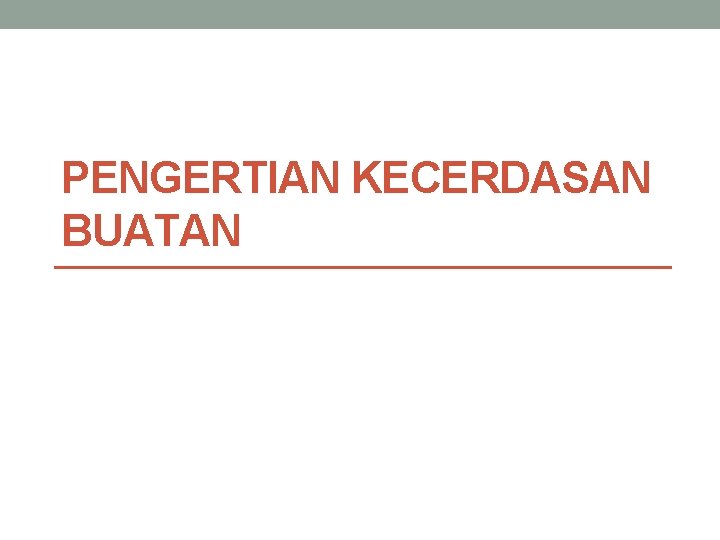 PENGERTIAN KECERDASAN BUATAN 