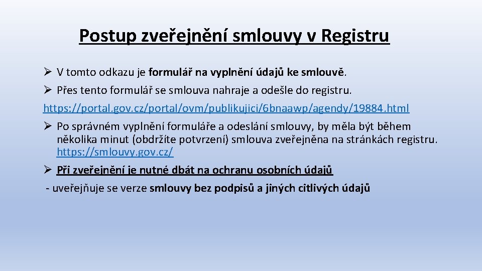 Postup zveřejnění smlouvy v Registru Ø V tomto odkazu je formulář na vyplnění údajů