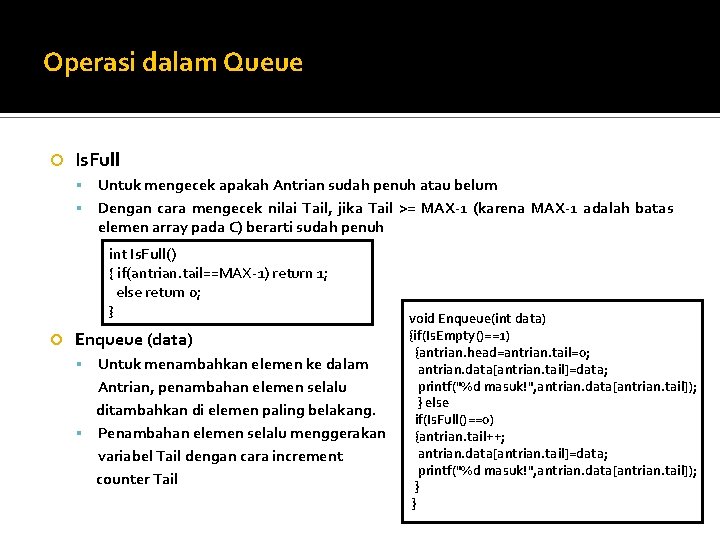 Operasi dalam Queue Is. Full Untuk mengecek apakah Antrian sudah penuh atau belum Dengan