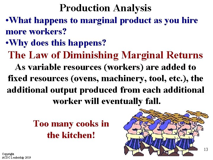 Production Analysis • What happens to marginal product as you hire more workers? •