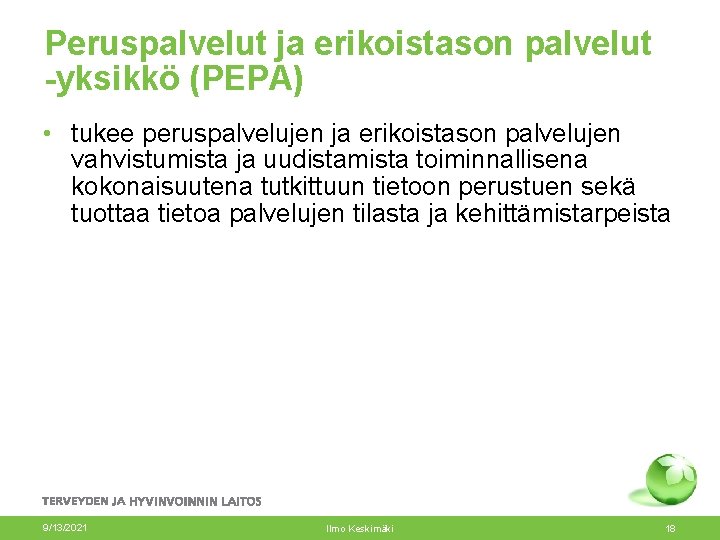 Peruspalvelut ja erikoistason palvelut -yksikkö (PEPA) • tukee peruspalvelujen ja erikoistason palvelujen vahvistumista ja