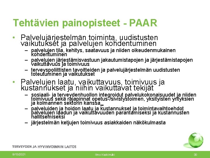 Tehtävien painopisteet - PAAR • Palvelujärjestelmän toiminta, uudistusten vaikutukset ja palvelujen kohdentuminen – palvelujen