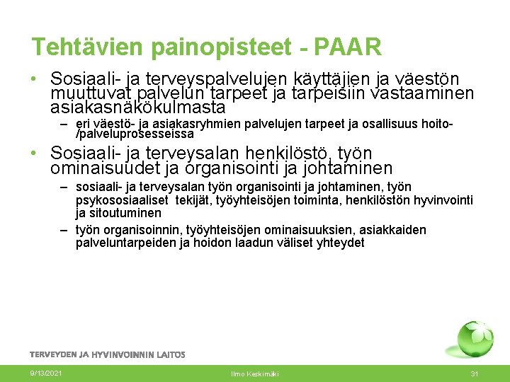 Tehtävien painopisteet - PAAR • Sosiaali- ja terveyspalvelujen käyttäjien ja väestön muuttuvat palvelun tarpeet