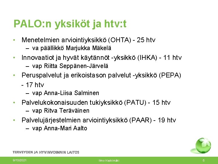 PALO: n yksiköt ja htv: t • Menetelmien arviointiyksikkö (OHTA) - 25 htv –