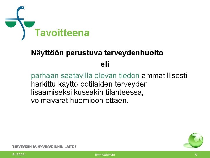 Tavoitteena Näyttöön perustuva terveydenhuolto eli parhaan saatavilla olevan tiedon ammatillisesti harkittu käyttö potilaiden terveyden