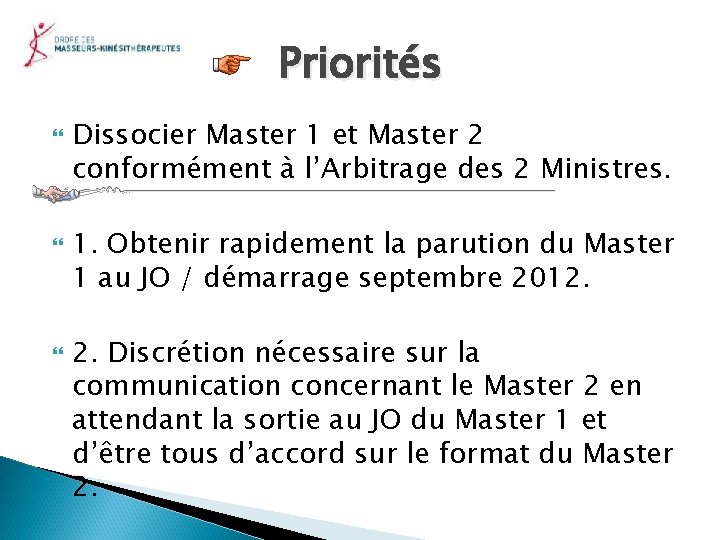 Priorités Dissocier Master 1 et Master 2 conformément à l’Arbitrage des 2 Ministres. 1.