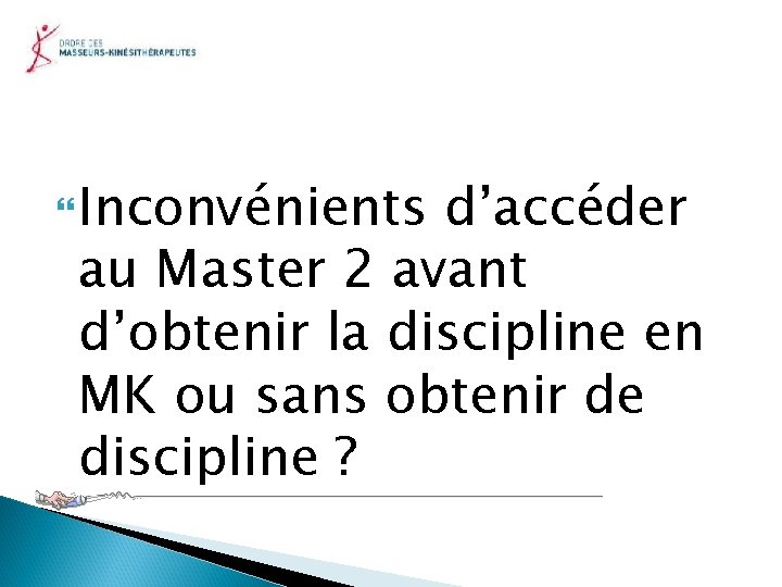  Inconvénients d’accéder au Master 2 avant d’obtenir la discipline en MK ou sans