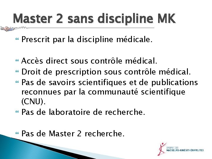 Master 2 sans discipline MK Prescrit par la discipline médicale. Accès direct sous contrôle