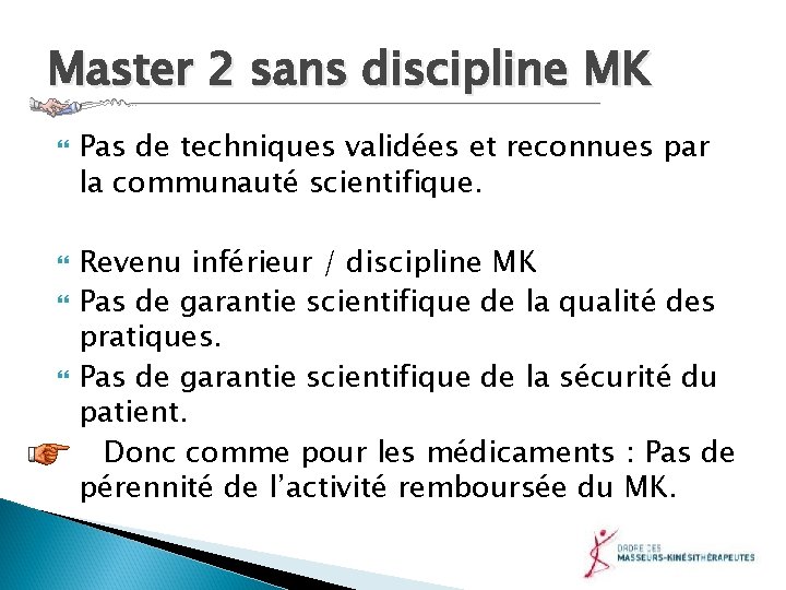 Master 2 sans discipline MK Pas de techniques validées et reconnues par la communauté