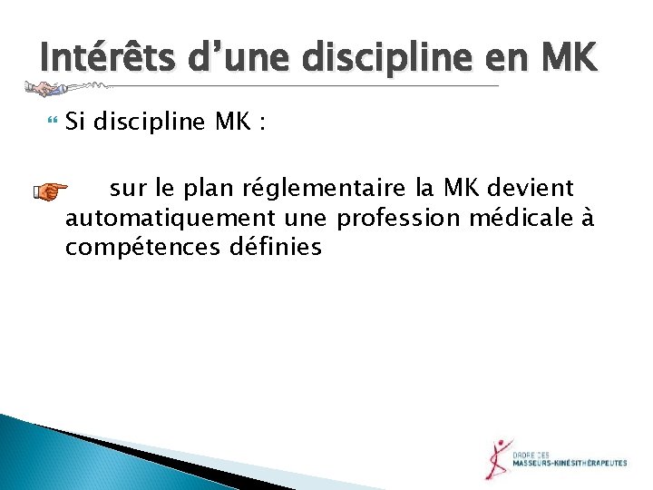 Intérêts d’une discipline en MK Si discipline MK : sur le plan réglementaire la