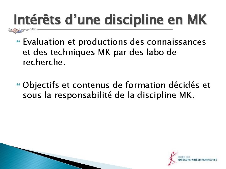 Intérêts d’une discipline en MK Evaluation et productions des connaissances et des techniques MK