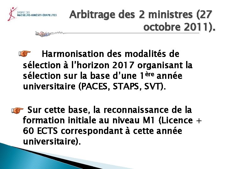Arbitrage des 2 ministres (27 octobre 2011). Harmonisation des modalités de sélection à l’horizon