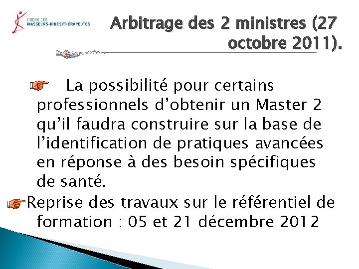 Arbitrage des 2 ministres (27 octobre 2011). La possibilité pour certains professionnels d’obtenir un