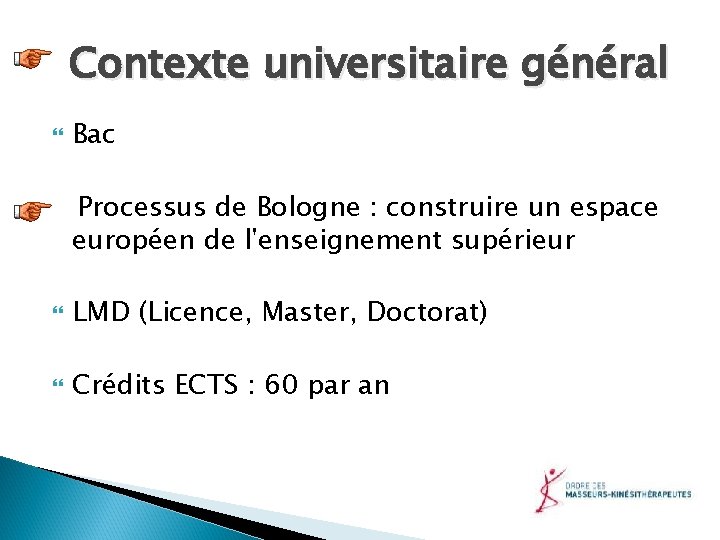 Contexte universitaire général Bac Processus de Bologne : construire un espace européen de l'enseignement