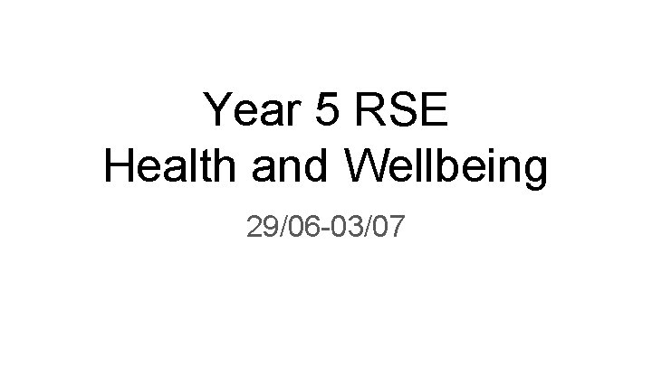 Year 5 RSE Health and Wellbeing 29/06 -03/07 
