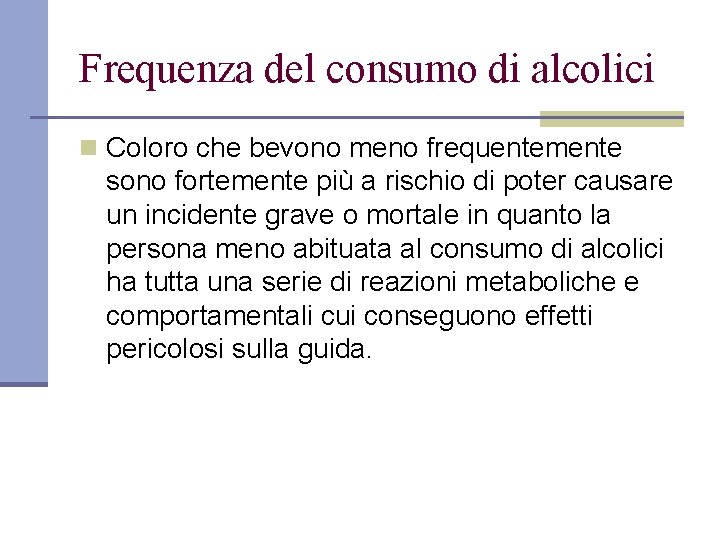 Frequenza del consumo di alcolici n Coloro che bevono meno frequentemente sono fortemente più
