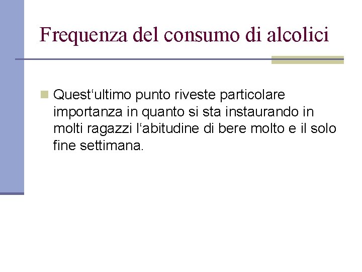 Frequenza del consumo di alcolici n Quest‘ultimo punto riveste particolare importanza in quanto si