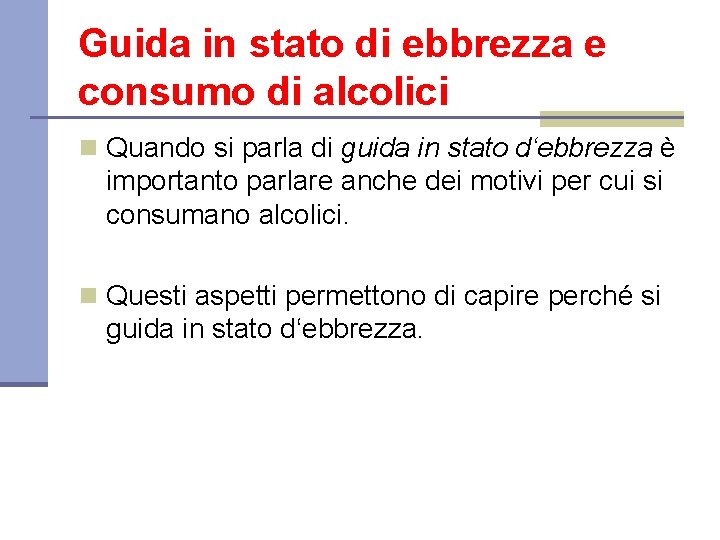 Guida in stato di ebbrezza e consumo di alcolici n Quando si parla di