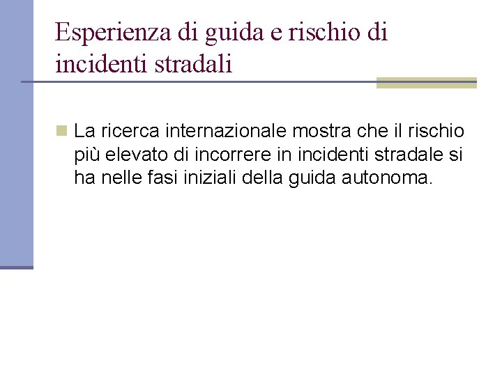 Esperienza di guida e rischio di incidenti stradali n La ricerca internazionale mostra che