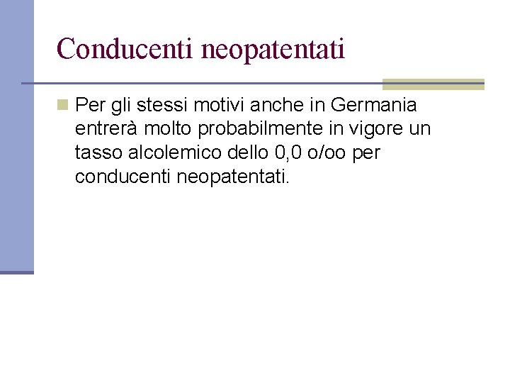 Conducenti neopatentati n Per gli stessi motivi anche in Germania entrerà molto probabilmente in