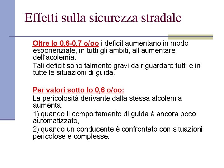 Effetti sulla sicurezza stradale Oltre lo 0, 6 -0, 7 o/oo i deficit aumentano