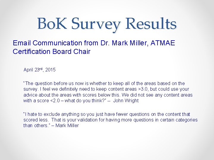 Bo. K Survey Results Email Communication from Dr. Mark Miller, ATMAE Certification Board Chair
